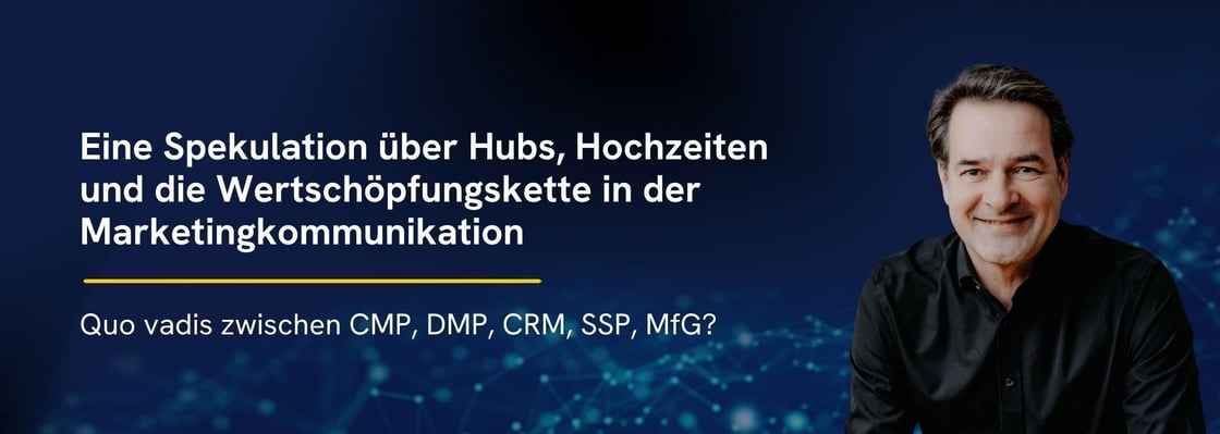 Quo vadis CMP, DMP, CRM, SSP, MfG
